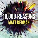 10,000 Reasons (Bless the Lord) by Matt Redman [MP3 Download & Lyrics]