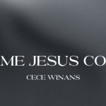 Come Jesus Come by Cece Winans (MP3 Download, Lyrics)