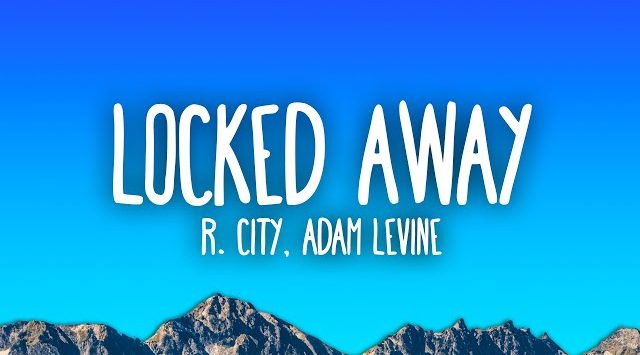 Locked Away by R. City ft. Adam Levine - MP3 Download, Lyrics