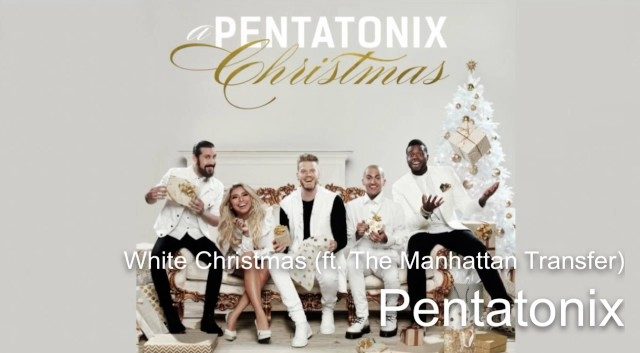 White Christmas by Pentatonix Ft The Manhattan Transfer (MP3 Download, Lyrics)